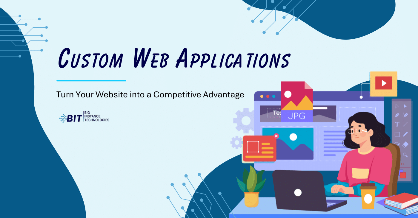Illustration of a person at a desk with a laptop, surrounded by digital elements. Text reads "Custom Web Applications, Turn Your Website into a Competitive Advantage."
